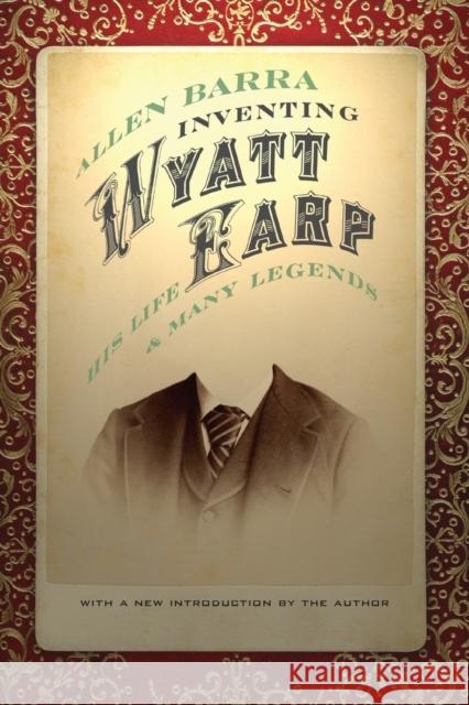 Inventing Wyatt Earp: His Life and Many Legends Barra, Allen 9780803220584 Bison Books - książka