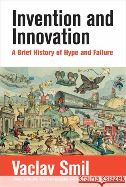 Invention and Innovation: A Brief History of Hype and Failure Vaclav Smil 9780262048057 MIT Press Ltd - książka