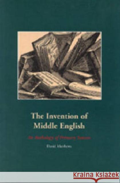 Invention of Middle English: An Anthology of Primary Sources Matthews, David O. 9780271020822 Pennsylvania State University Press - książka