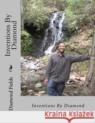 Inventions By Diamond Diamond W. Fields 9781548069629 Createspace Independent Publishing Platform - książka