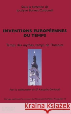 Inventions europ?ennes du temps: Temps des mythes, temps de l'histoire Jocelyne Bonnet-Carbonell 9782747572255 Editions L'Harmattan - książka