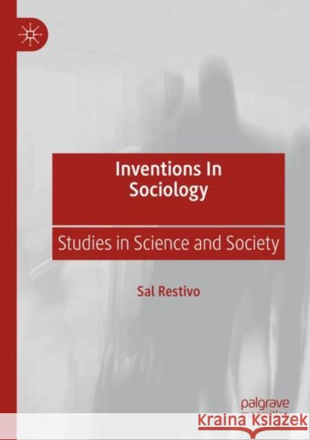 Inventions in Sociology: Studies in Science and Society Sal Restivo 9789811681721 Palgrave MacMillan - książka