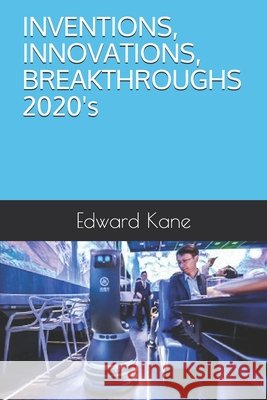 INVENTIONS, INNOVATIONS, BREAKTHROUGHS 2020's Kane, Maryanne, Kane, Edward 9798668530014 Independently Published - książka