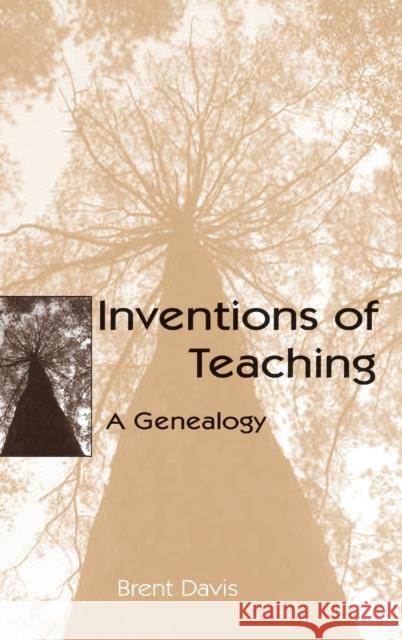 Inventions of Teaching: A Genealogy Davis, Brent 9780805850383 Taylor & Francis - książka