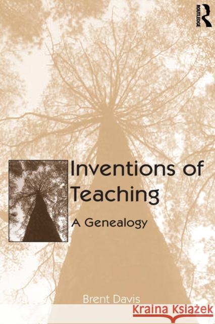 Inventions of Teaching: A Genealogy Davis, Brent 9780805850390 Taylor & Francis - książka