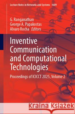 Inventive Communication and Computational Technologies: Proceedings of Icicct 2025, Volume 2 G. Ranganathan George A. Papakostas Alvaro Rocha 9783032043115 Springer - książka