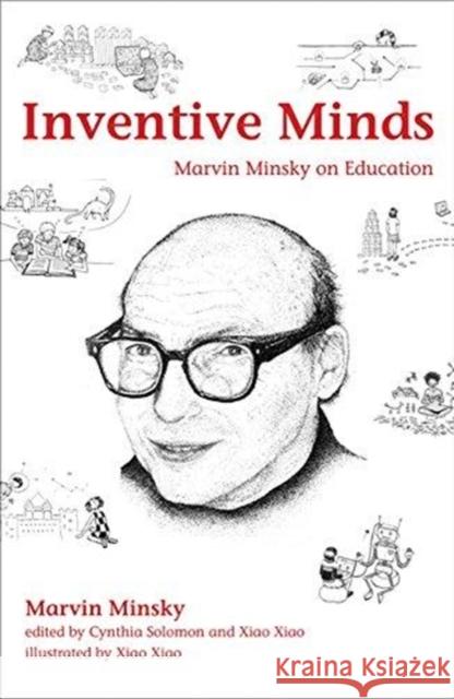 Inventive Minds: Marvin Minsky on Education Cynthia Solomon Xiao Xiao Xiao Xiao 9780262039093 MIT Press Ltd - książka