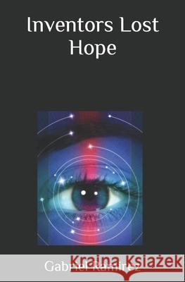 Inventors Lost Hope Gabriel Ramirez 9798466652154 Independently Published - książka