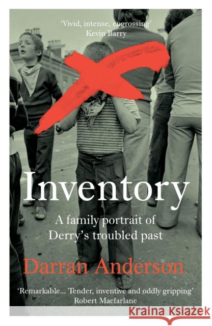 Inventory: A Family Portrait of Derry’s Troubled Past Darran Anderson 9781784705480 Vintage Publishing - książka