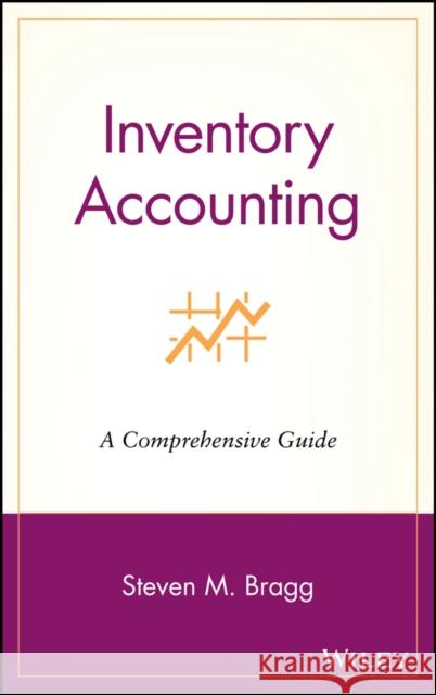 Inventory Accounting: A Comprehensive Guide Bragg, Steven M. 9780471356424 John Wiley & Sons - książka
