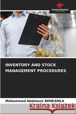 Inventory and Stock Management Procedures Mohammed Abdelaziz Benkamla 9786207923199 Our Knowledge Publishing - książka