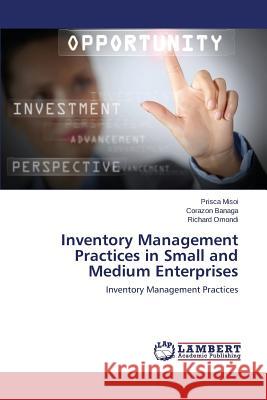 Inventory Management Practices in Small and Medium Enterprises Misoi Prisca 9783659792106 LAP Lambert Academic Publishing - książka