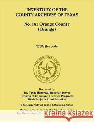 Inventory of the County Archives of Texas, No. 181 Orange County Wpa Project 9780788477584 Heritage Books - książka