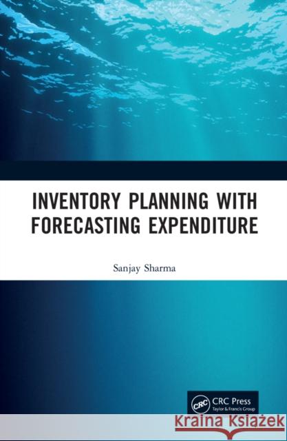 Inventory Planning with Forecasting Expenditure Sanjay Sharma 9781032209296 CRC Press - książka