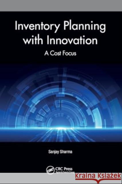 Inventory Planning with Innovation: A Cost Focus Sanjay Sharma 9780367741068 CRC Press - książka