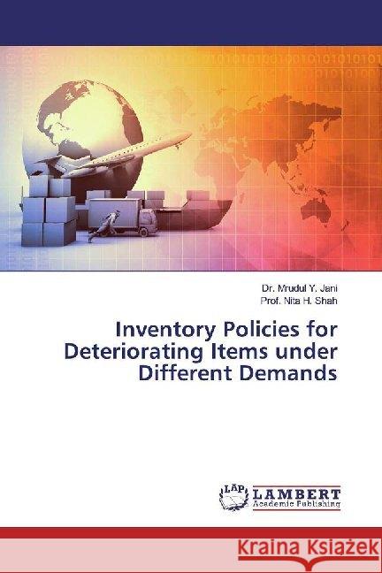 Inventory Policies for Deteriorating Items under Different Demands Jani, Mrudul Y., Shah, Nita H. 9786200116703 LAP Lambert Academic Publishing - książka