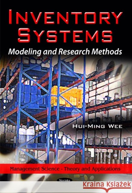 Inventory Systems: Modeling & Research Methods Hui-Ming Wee 9781616686239 Nova Science Publishers Inc - książka