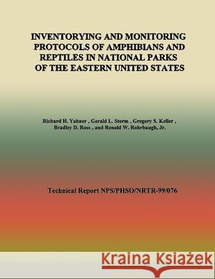 Inventorying and Monitoring Protocols of Amphibians and Reptiles in National Parks of the Eastern United States Richard H. Yahner Gerald L. Storm Gregory S. Keller 9781492213352 Createspace - książka