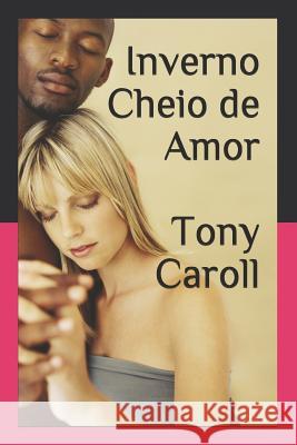 Inverno Cheio de Amor: Poesias de amor Tony Caroll 9781521737965 Independently Published - książka