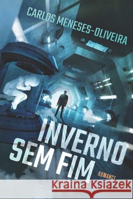 Inverno Sem Fim: O Colecionador de Pessoas Carlos Meneses-Oliveira 9781521149300 Independently Published - książka