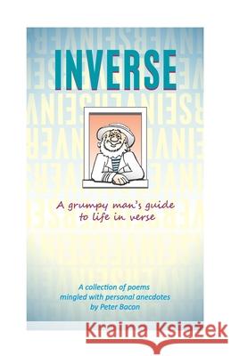 Inverse: A grumpy man's guide to life in verse Peter Bacon 9781090400130 Independently Published - książka