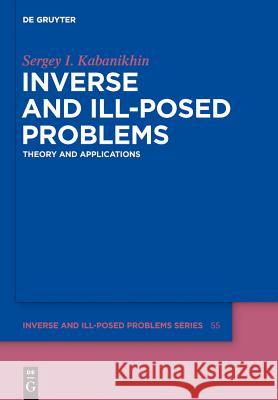 Inverse and Ill-Posed Problems: Theory and Applications Kabanikhin, Sergey I. 9783110224009 De Gruyter - książka