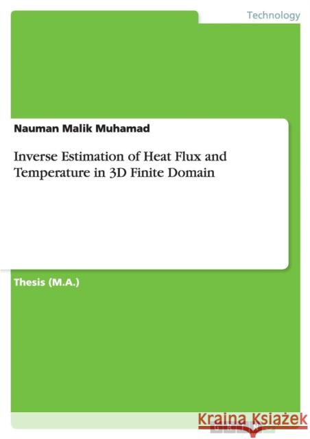 Inverse Estimation of Heat Flux and Temperature in 3D Finite Domain Malik Muhamad, Nauman 9783640982707 Grin Verlag - książka