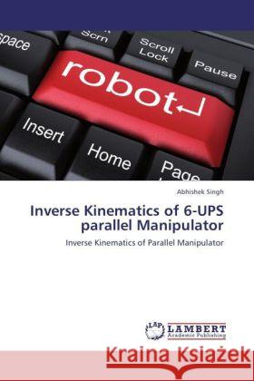 Inverse Kinematics of 6-UPS parallel Manipulator Singh, Abhishek 9783848482795 LAP Lambert Academic Publishing - książka