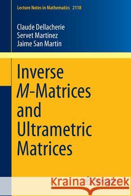 Inverse M-Matrices and Ultrametric Matrices Claude Dellacherie Servet Martinez Jaime Sa 9783319102979 Springer - książka