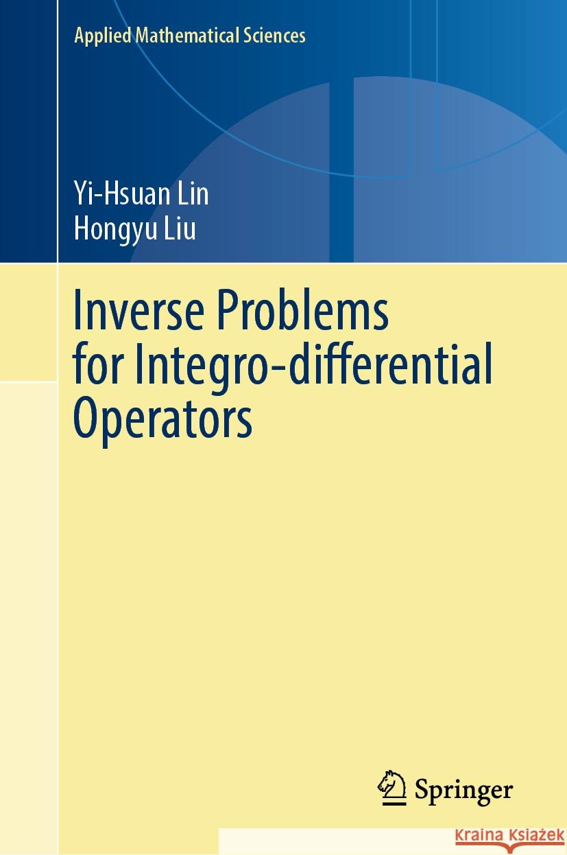 Inverse Problems for Integro-Differential Operators Yi-Hsuan Lin Hongyu Liu 9783031891410 Springer - książka