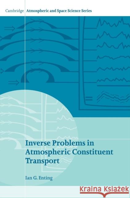 Inverse Problems in Atmospheric Constituent Transport Ian G. Enting I. G. Enting Alexander J. Dessler 9780521812108 Cambridge University Press - książka