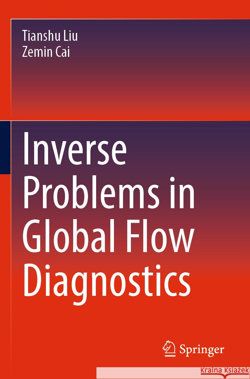 Inverse Problems in Global Flow Diagnostics Liu, Tianshu, Cai, Zemin 9783031424762 Springer - książka