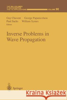 Inverse Problems in Wave Propagation Guy Chavent George C. Papanicolaou Paul Sacks 9781461273226 Springer - książka
