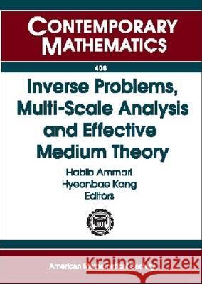Inverse Problems, Multi-scale Analysis, and Effective Medium Theory  9780821839683 AMERICAN MATHEMATICAL SOCIETY - książka