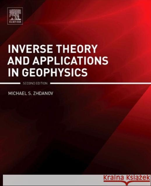 Inverse Theory and Applications in Geophysics Zhdanov, Michael S.   9780444626745 Elsevier Science - książka