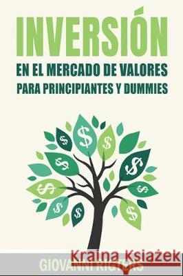 Inversión En El Mercado De Valores Para Principiantes Y Dummies [Stock Market Investing For Beginners & Dummies] Rigters, Giovanni 9781087853000 Giovanni Rigters - książka