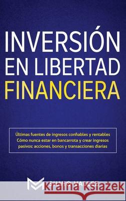 Inversión en libertad financiera: Últimas fuentes de ingresos confiables y rentables cómo nunca estar en bancarrota y crear ingresos pasivos: acciones Vallez, Silvio 9781952083112 Native Publisher - książka
