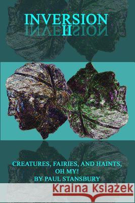 Inversion II - Creatures, Fairies, and Haints, Oh My! Paul Stansbury 9780998651651 Sheppard Press - książka