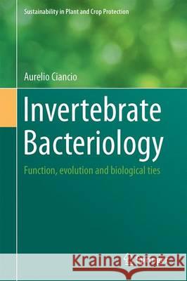 Invertebrate Bacteriology: Function, Evolution and Biological Ties Ciancio, Aurelio 9789402408829 Springer - książka
