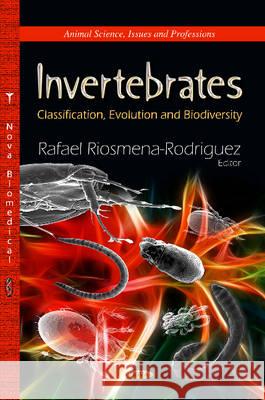 Invertebrates: Classification, Evolution & Biodiversity Rafael Riosmena-Rodriguez 9781626187894 Nova Science Publishers Inc - książka