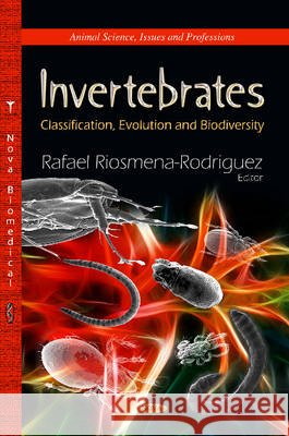 Invertebrates: Classification, Evolution & Biodiversity Rafael Riosmena-Rodriguez 9781626187894 Nova Science Publishers Inc - książka