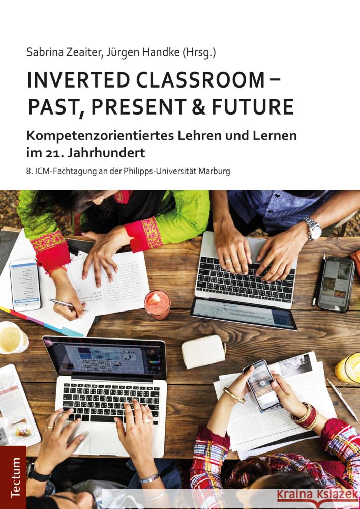 Inverted Classroom - Past, Present & Future: Kompetenzorientiertes Lehren Und Lernen Im 21. Jahrhundert Handke, Jurgen 9783828844360 Tectum Verlag - książka