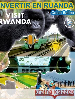 INVERTIR EN RUANDA - VISIT RWANDA - Celso Salles: Colección Invertir En África Salles, Celso 9781034918905 Blurb - książka