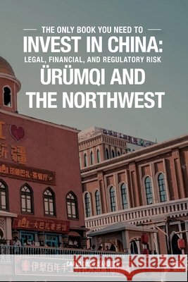 Invest in China: Ürümqi and the Northwest: Icnw Yang, Jun Jie, Deng, Albert, Hryn, Veronika 9798259469501 Independently Published - książka