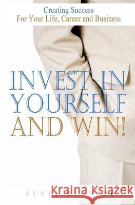 Invest In Yourself And Win!: Creating Success For Your Life, Career and Business Dlamini, Buhle 9781440413155 Createspace - książka