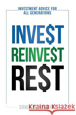 Invest Reinvest Rest: Investment Advice For All Generations Haggert, Sonja M. 9780692166222 Haggert Business Solutions, LLC - książka