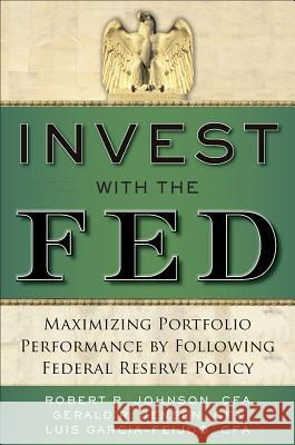 Invest with the Fed: Maximizing Portfolio Performance by Following Federal Reserve Policy Robert Johnson 9780071834407 MCGRAW-HILL Professional - książka