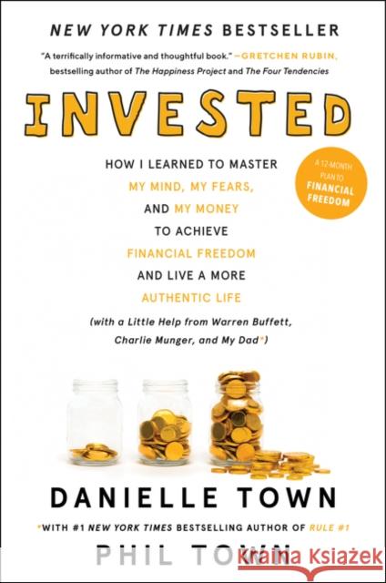 Invested: How I Learned to Master My Mind, My Fears, and My Money to Achieve Financial Freedom and Live a More Authentic Life (with a Little Help from Warren Buffett, Charlie Munger, and My Dad) Phil Town 9780062672643 HarperCollins Publishers Inc - książka