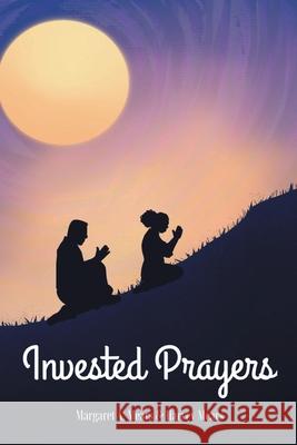 Invested Prayers Margaret A. Mears Harvey Mears 9781639036448 Christian Faith Publishing, Inc - książka