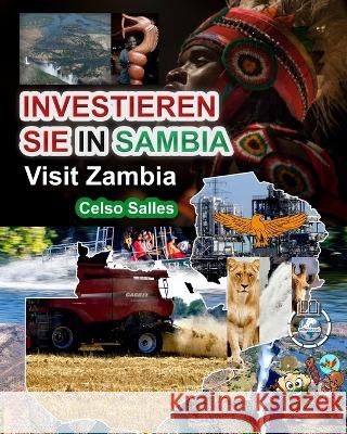 INVESTIEREN SIE IN SAMBIA - VISIT ZAMBIA - Celso Salles: Investieren Sie in die Afrika-Sammlung Salles, Celso 9798210566539 Blurb - książka